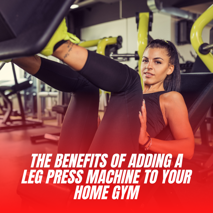 The Benefits Of Adding A Leg Press Machine To Your Home Gym