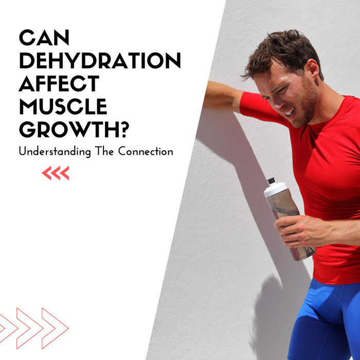 Can Dehydration Affect Muscle Growth? Understanding The Connection