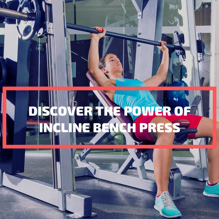 Discover the Power of Incline Bench Press