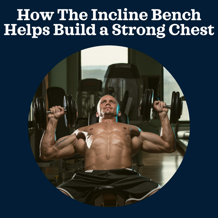 How The Incline Bench Helps Build a Strong Chest