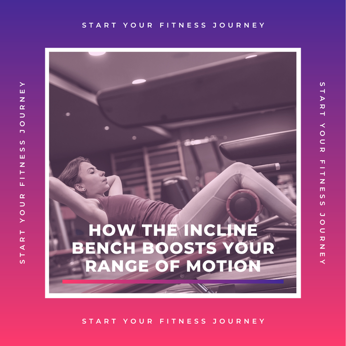 Unlock Your Full Potential: How the Incline Bench Boosts Your Range of Motion
