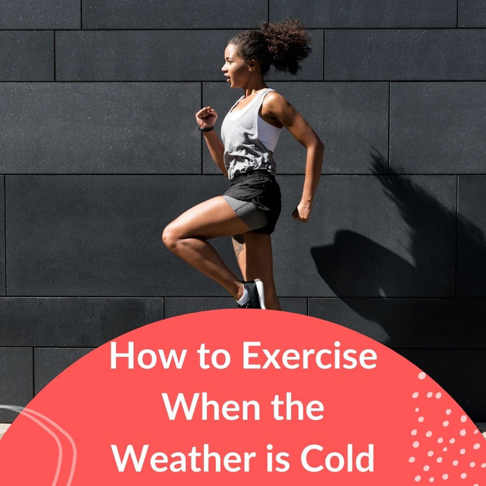 How to Exercise When the Weather is Cold