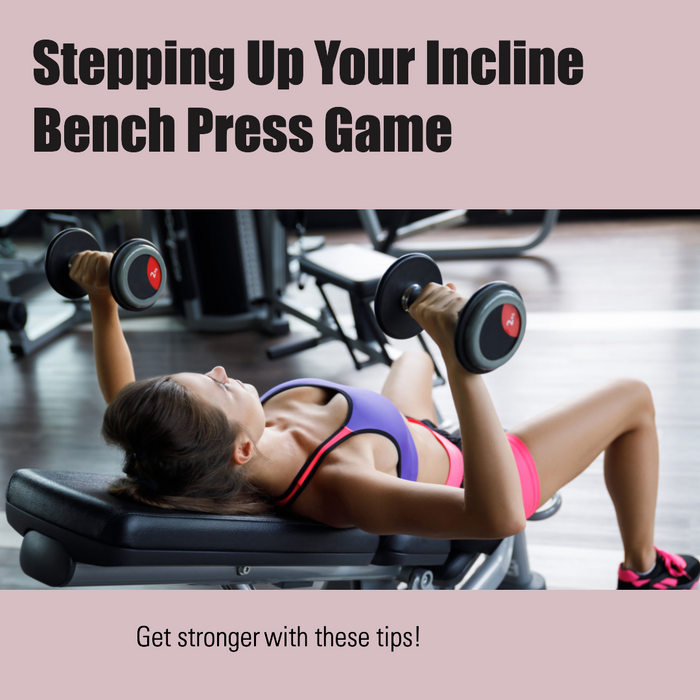Stepping Up Your Incline Bench Press Game