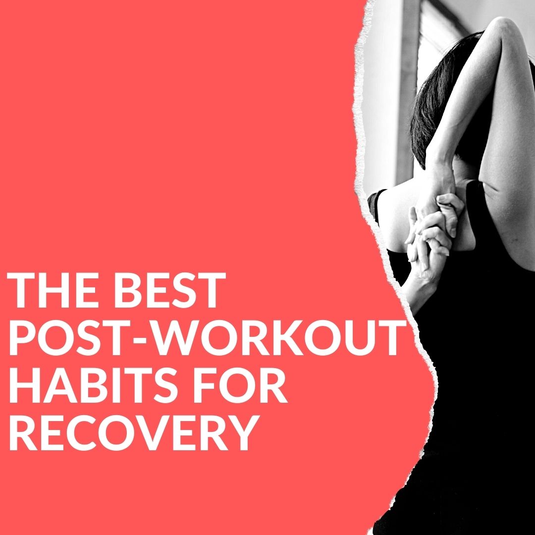The Best PostWorkout Habits for Recovery