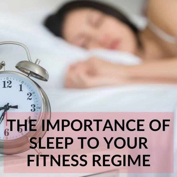 The Importance of Sleep to Your Fitness Regime