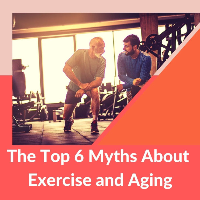 The Top 6 Myths About Exercise and Aging