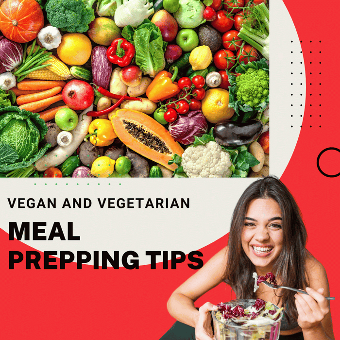 Vegan And Vegetarian Meal Prepping Tips