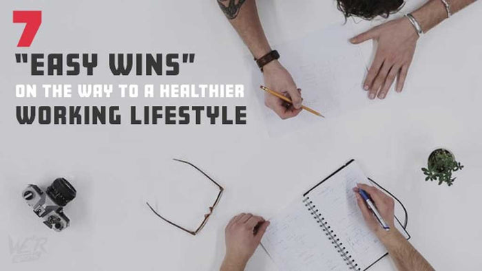 7 “Easy Wins” on the Way to a Healthier Working Lifestyle